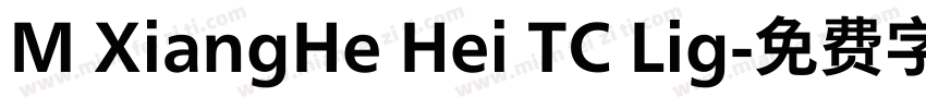 M XiangHe Hei TC Lig字体转换